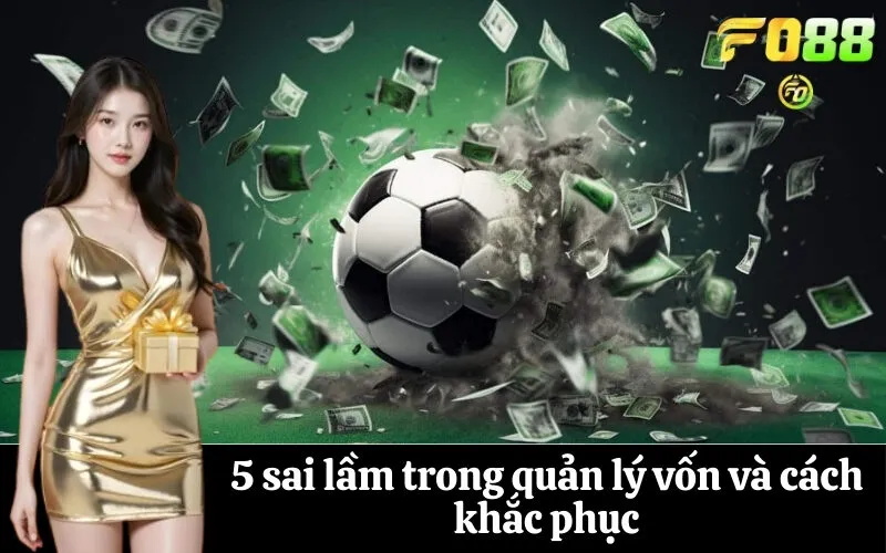 5 sai lầm trong quản lý vốn và cách khắc phục