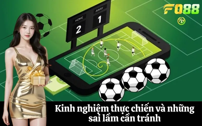 Kinh nghiệm thực chiến và những sai lầm cần tránh