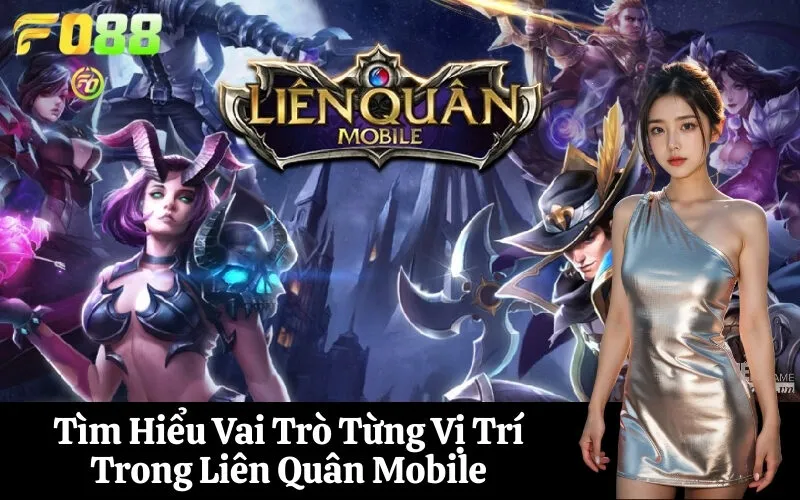 Tìm Hiểu Vai Trò Từng Vị Trí Trong Liên Quân Mobile