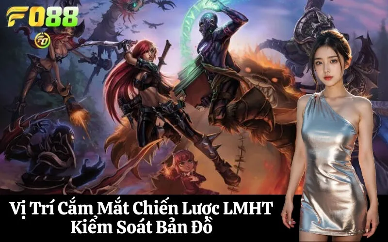 Vị Trí Cắm Mắt Chiến Lược LMHT Kiểm Soát Bản Đồ