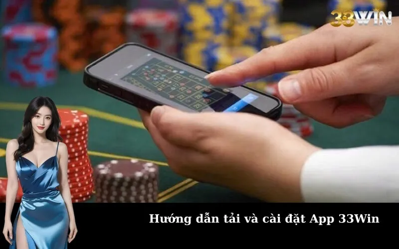 Hướng dẫn tải và cài đặt App 33Win